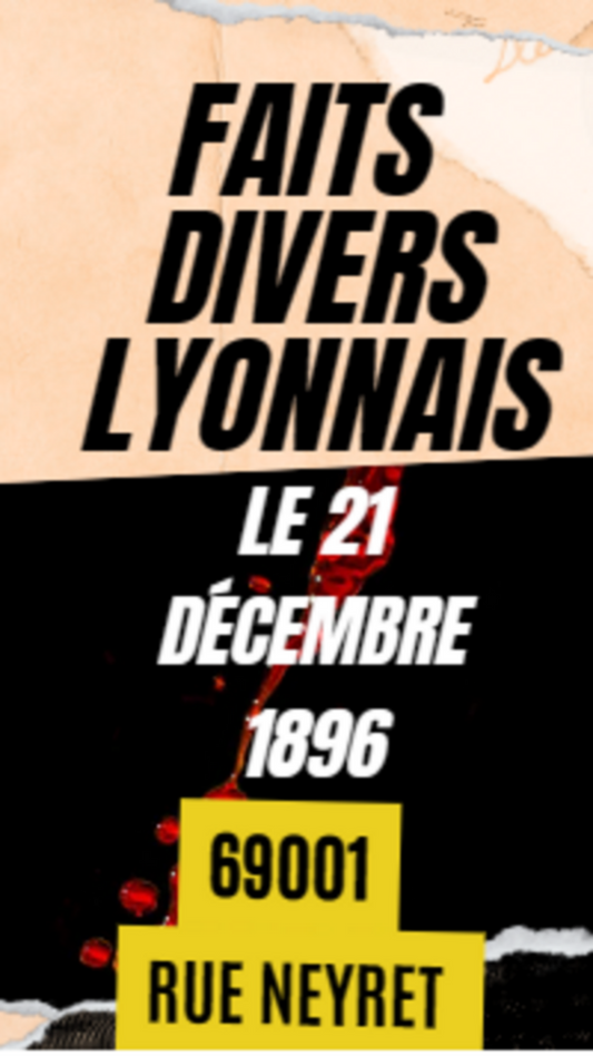 Faits divers Lyonnais-21 décembre 1896-Rue Neyret- 69001